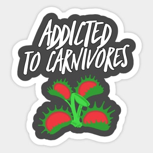 Addicted to Carnivores Sticker